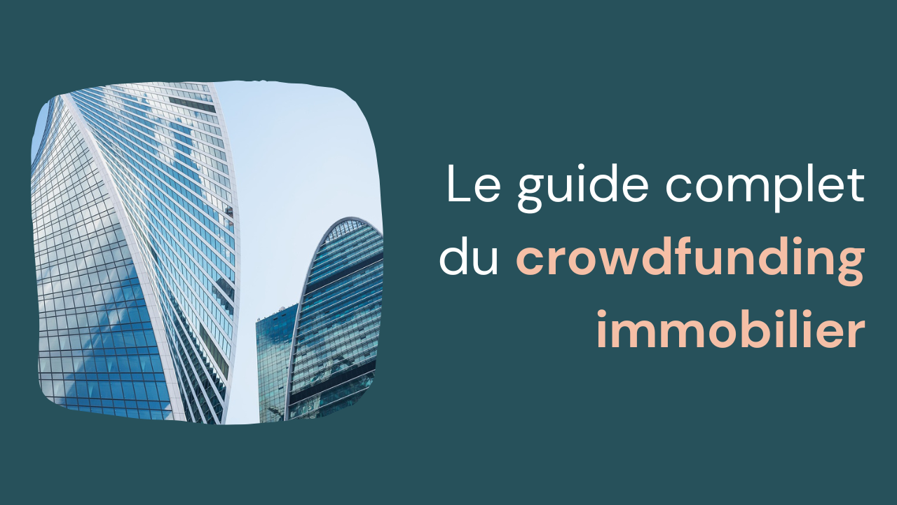 Le guide complet du crowdfunding immobilier
